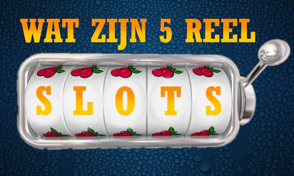 Wat zijn 5 reel slots ofwel gokkasten met 5 rollen