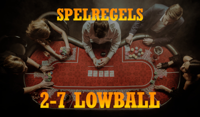 vindt hier de regels om 2-7 lowball te spelen.