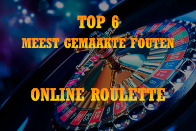 wat zijn de meest gemaakte fouten bij het online roulette spelen