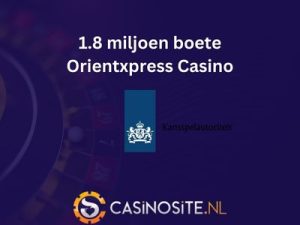 boete Orientxpress casino 1,8 miljoen euro