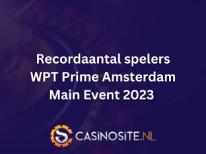 WPT Prime Amsterdam telt recordaantal inschrijvingen