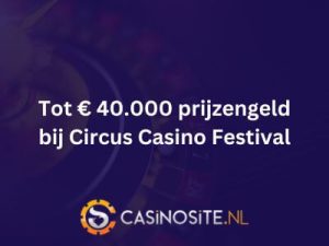 Tot € 40.000 prijzengeld bij het Circus Casino Festival