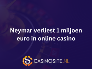 Neymar verliest 1 miljoen euro in online casino