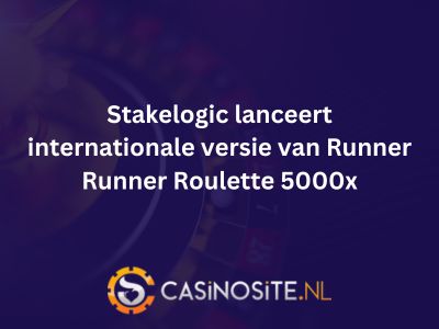 Stakelogic lanceert internationale versie van Runner Runner Roulette 5000x